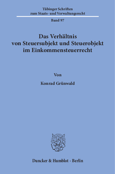 Das Verhältnis von Steuersubjekt und Steuerobjekt im Einkommensteuerrecht Das Verhältnis von Steuersubjekt und Steuerobjekt im Einkommensteuerrecht