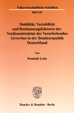 Stabilität, Variabilität und Bestimmungsfaktoren der Verdienststruktur des Verarbeitenden Gewerbes in der Bundesrepublik Deutschland Stabilität, Variabilität und Bestimmungsfaktoren der Verdienststruktur des Verarbeitenden Gewerbes in der Bundesrepublik Deutschland