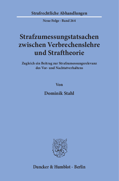 Strafzumessungstatsachen zwischen Verbrechenslehre und Straftheorie Strafzumessungstatsachen zwischen Verbrechenslehre und Straftheorie