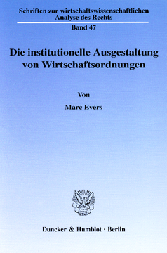 Die institutionelle Ausgestaltung von Wirtschaftsordnungen Die institutionelle Ausgestaltung von Wirtschaftsordnungen