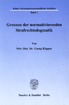 Grenzen der normativierenden Strafrechtsdogmatik Grenzen der normativierenden Strafrechtsdogmatik