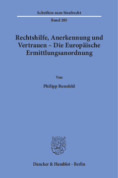 Rechtshilfe, Anerkennung und Vertrauen – Die Europäische Ermittlungsanordnung Rechtshilfe, Anerkennung und Vertrauen – Die Europäische Ermittlungsanordnung