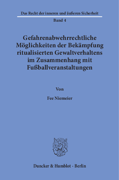 Gefahrenabwehrrechtliche Möglichkeiten der Bekämpfung ritualisierten Gewaltverhaltens im Zusammenhang mit Fußballveranstaltungen Gefahrenabwehrrechtliche Möglichkeiten der Bekämpfung ritualisierten Gewaltverhaltens im Zusammenhang mit Fußballveranstaltungen