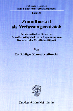 Zumutbarkeit als Verfassungsmaßstab Zumutbarkeit als Verfassungsmaßstab