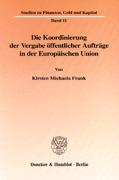 Die Koordinierung der Vergabe öffentlicher Aufträge in der Europäischen Union Die Koordinierung der Vergabe öffentlicher Aufträge in der Europäischen Union