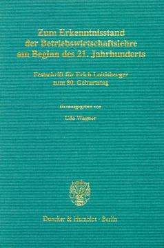 Zum Erkenntnisstand der Betriebswirtschaftslehre am Beginn des 21. Jahrhunderts Zum Erkenntnisstand der Betriebswirtschaftslehre am Beginn des 21. Jahrhunderts