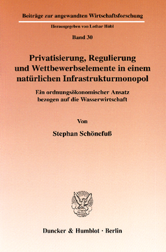 Privatisierung, Regulierung und Wettbewerbselemente in einem natürlichen Infrastrukturmonopol Privatisierung, Regulierung und Wettbewerbselemente in einem natürlichen Infrastrukturmonopol