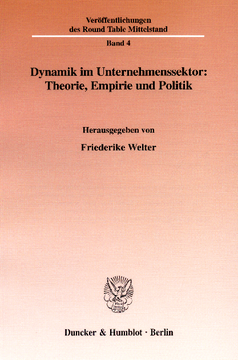 Dynamik im Unternehmenssektor: Theorie, Empirie und Politik Dynamik im Unternehmenssektor: Theorie, Empirie und Politik