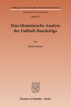 Eine ökonomische Analyse der Fußball-Bundesliga Eine ökonomische Analyse der Fußball-Bundesliga