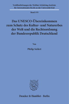 Das UNESCO-Übereinkommen zum Schutz des Kultur- und Naturerbes der Welt und die Rechtsordnung der Bundesrepublik Deutschland Das UNESCO-Übereinkommen zum Schutz des Kultur- und Naturerbes der Welt und die Rechtsordnung der Bundesrepublik Deutschland