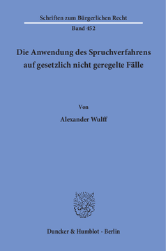 Die Anwendung des Spruchverfahrens auf gesetzlich nicht geregelte Fälle Die Anwendung des Spruchverfahrens auf gesetzlich nicht geregelte Fälle