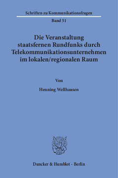 Die Veranstaltung staatsfernen Rundfunks durch Telekommunikationsunternehmen im lokalen / regionalen Raum Die Veranstaltung staatsfernen Rundfunks durch Telekommunikationsunternehmen im lokalen / regionalen Raum