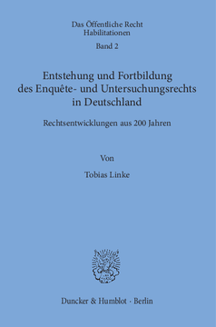 Entstehung und Fortbildung des Enquête- und Untersuchungsrechts in Deutschland Entstehung und Fortbildung des Enquête- und Untersuchungsrechts in Deutschland