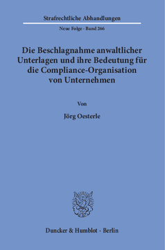 Die Beschlagnahme anwaltlicher Unterlagen und ihre Bedeutung für die Compliance-Organisation von Unternehmen Die Beschlagnahme anwaltlicher Unterlagen und ihre Bedeutung für die Compliance-Organisation von Unternehmen