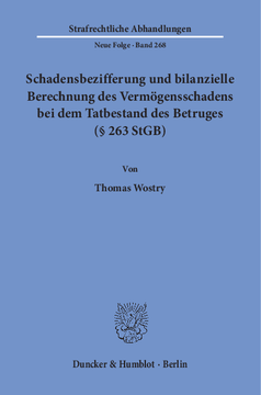 Schadensbezifferung und bilanzielle Berechnung des Vermögensschadens bei dem Tatbestand des Betruges (§ 263 StGB) Schadensbezifferung und bilanzielle Berechnung des Vermögensschadens bei dem Tatbestand des Betruges (§ 263 StGB)