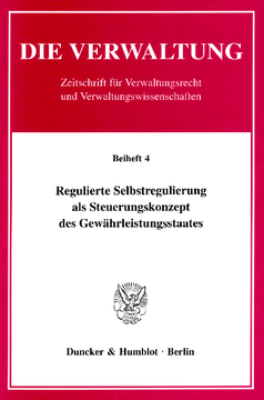 Regulierte Selbstregulierung als Steuerungskonzept des Gewährleistungsstaates Regulierte Selbstregulierung als Steuerungskonzept des Gewährleistungsstaates