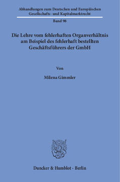 Die Lehre vom fehlerhaften Organverhältnis am Beispiel des fehlerhaft bestellten Geschäftsführers der GmbH Die Lehre vom fehlerhaften Organverhältnis am Beispiel des fehlerhaft bestellten Geschäftsführers der GmbH