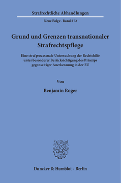 Grund und Grenzen transnationaler Strafrechtspflege Grund und Grenzen transnationaler Strafrechtspflege