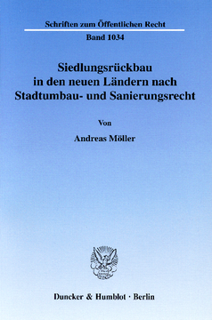 Siedlungsrückbau in den neuen Ländern nach Stadtumbau- und Sanierungsrecht Siedlungsrückbau in den neuen Ländern nach Stadtumbau- und Sanierungsrecht