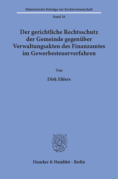 Der gerichtliche Rechtsschutz der Gemeinde gegenüber Verwaltungsakten des Finanzamtes im Gewerbesteuerverfahren Der gerichtliche Rechtsschutz der Gemeinde gegenüber Verwaltungsakten des Finanzamtes im Gewerbesteuerverfahren