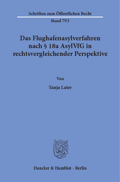 Das Flughafenasylverfahren nach § 18a AsylVfG in rechtsvergleichender Perspektive Das Flughafenasylverfahren nach § 18a AsylVfG in rechtsvergleichender Perspektive