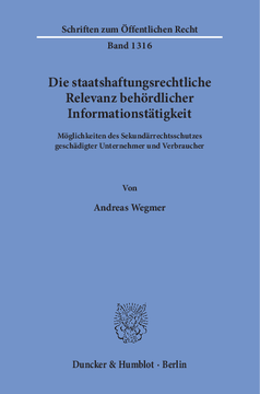 Die staatshaftungsrechtliche Relevanz behördlicher Informationstätigkeit Die staatshaftungsrechtliche Relevanz behördlicher Informationstätigkeit