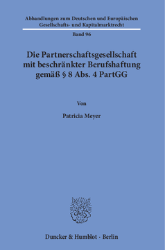 Die Partnerschaftsgesellschaft mit beschränkter Berufshaftung gemäß § 8 Abs. 4 PartGG Die Partnerschaftsgesellschaft mit beschränkter Berufshaftung gemäß § 8 Abs. 4 PartGG