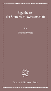 Eigenheiten der Steuerrechtswissenschaft Eigenheiten der Steuerrechtswissenschaft