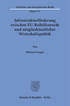 Infrastrukturförderung zwischen EU-Beihilfenrecht und mitgliedstaatlicher Wirtschaftspolitik Infrastrukturförderung zwischen EU-Beihilfenrecht und mitgliedstaatlicher Wirtschaftspolitik