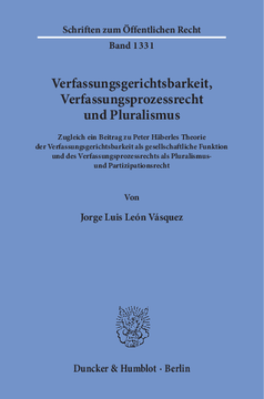 Verfassungsgerichtsbarkeit, Verfassungsprozessrecht und Pluralismus Verfassungsgerichtsbarkeit, Verfassungsprozessrecht und Pluralismus