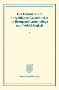Der Entwurf eines bürgerlichen Gesetzbuches in Bezug auf Armenpflege und Wohlthätigkeit Der Entwurf eines bürgerlichen Gesetzbuches in Bezug auf Armenpflege und Wohlthätigkeit