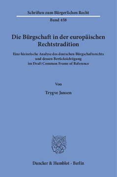 Die Bürgschaft in der europäischen Rechtstradition Die Bürgschaft in der europäischen Rechtstradition