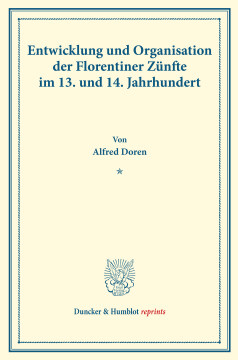 Entwicklung und Organisation der Florentiner Zünfte im 13. und 14. Jahrhundert Entwicklung und Organisation der Florentiner Zünfte im 13. und 14. Jahrhundert