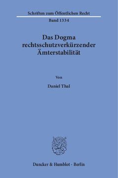 Das Dogma rechtsschutzverkürzender Ämterstabilität Das Dogma rechtsschutzverkürzender Ämterstabilität