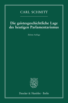 Die geistesgeschichtliche Lage des heutigen Parlamentarismus Die geistesgeschichtliche Lage des heutigen Parlamentarismus