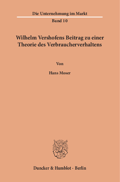 Wilhelm Vershofens Beitrag zu einer Theorie des Verbraucherverhaltens Wilhelm Vershofens Beitrag zu einer Theorie des Verbraucherverhaltens