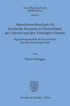 Menschenrechtsschutz für juristische Personen in Deutschland, der Schweiz und den Vereinigten Staaten Menschenrechtsschutz für juristische Personen in Deutschland, der Schweiz und den Vereinigten Staaten