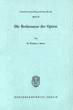 Die Rechtsnatur der Option Die Rechtsnatur der Option