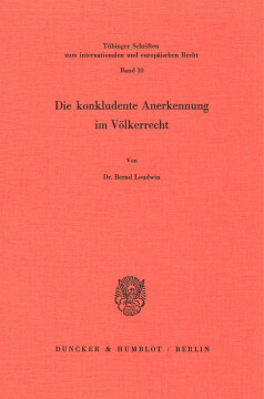 Die konkludente Anerkennung im Völkerrecht Die konkludente Anerkennung im Völkerrecht