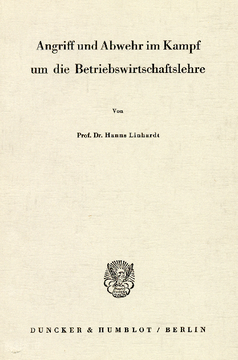 Angriff und Abwehr im Kampf um die Betriebswirtschaftslehre Angriff und Abwehr im Kampf um die Betriebswirtschaftslehre