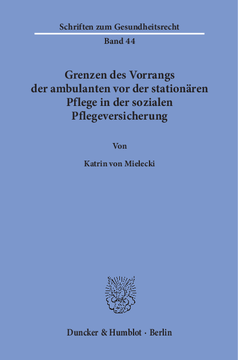 Grenzen des Vorrangs der ambulanten vor der stationären Pflege in der sozialen Pflegeversicherung Grenzen des Vorrangs der ambulanten vor der stationären Pflege in der sozialen Pflegeversicherung