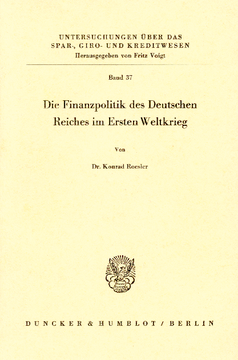 Die Finanzpolitik des Deutschen Reiches im Ersten Weltkrieg Die Finanzpolitik des Deutschen Reiches im Ersten Weltkrieg