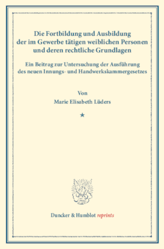 Die Fortbildung und Ausbildung der im Gewerbe tätigen weiblichen Personen und deren rechtliche Grundlagen Die Fortbildung und Ausbildung der im Gewerbe tätigen weiblichen Personen und deren rechtliche Grundlagen