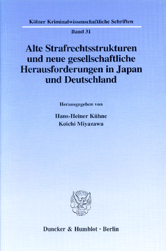 Alte Strafrechtsstrukturen und neue gesellschaftliche Herausforderungen in Japan und Deutschland Alte Strafrechtsstrukturen und neue gesellschaftliche Herausforderungen in Japan und Deutschland
