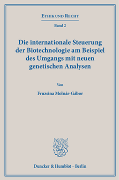 Die internationale Steuerung der Biotechnologie am Beispiel des Umgangs mit neuen genetischen Analysen Die internationale Steuerung der Biotechnologie am Beispiel des Umgangs mit neuen genetischen Analysen