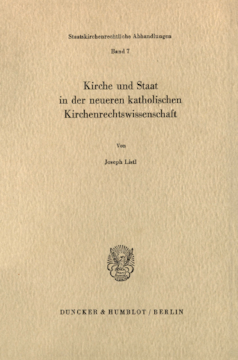 Kirche und Staat in der neueren katholischen Kirchenrechtswissenschaft Kirche und Staat in der neueren katholischen Kirchenrechtswissenschaft