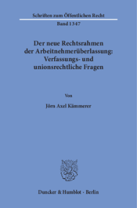 Der neue Rechtsrahmen der Arbeitnehmerüberlassung: Verfassungs- und unionsrechtliche Fragen