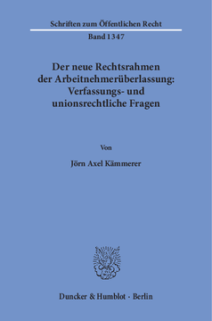 Der neue Rechtsrahmen der Arbeitnehmerüberlassung: Verfassungs- und unionsrechtliche Fragen Der neue Rechtsrahmen der Arbeitnehmerüberlassung: Verfassungs- und unionsrechtliche Fragen