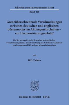 Grenzüberschreitende Verschmelzungen zwischen deutschen und englischen börsennotierten Aktiengesellschaften – ein Harmonisierungserfolg? Grenzüberschreitende Verschmelzungen zwischen deutschen und englischen börsennotierten Aktiengesellschaften – ein Harmonisierungserfolg?