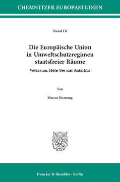 Die Europäische Union in Umweltschutzregimen staatsfreier Räume Die Europäische Union in Umweltschutzregimen staatsfreier Räume